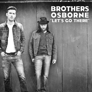 Let's Go There - Brothers Osborne | Song Album Cover Artwork