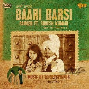 Baari Barsi (feat. Sudesh Kumari) - Banger & Moneyspinner | Song Album Cover Artwork