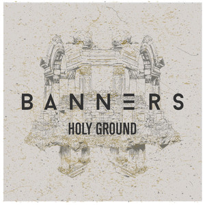 Holy Ground BANNERS | Album Cover