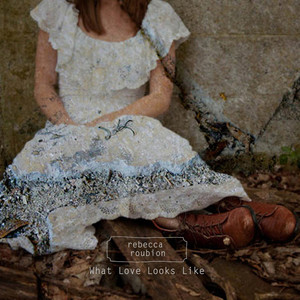 What Love Looks Like - Rebecca Roubion | Song Album Cover Artwork