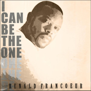 I Can Be the One - Renald Francoeur | Song Album Cover Artwork