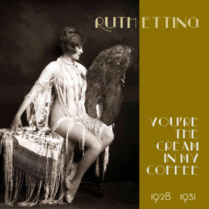 You're The Cream In My Coffee - Ruth Etting | Song Album Cover Artwork