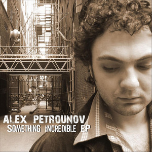 Something Incredible - Alex Petrounov | Song Album Cover Artwork