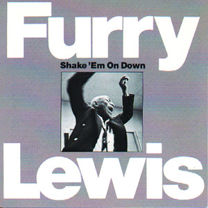 Shake 'Em On Down - Furry Lewis | Song Album Cover Artwork