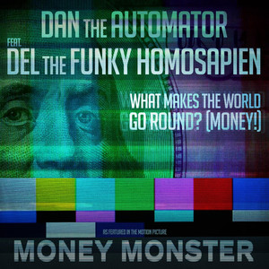 What Makes the World Go Round? (MONEY!) [feat. Del the Funky Homosapien] - Dan the Automator | Song Album Cover Artwork