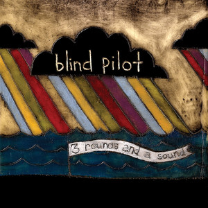 3 Rounds And A Sound Blind Pilot | Album Cover