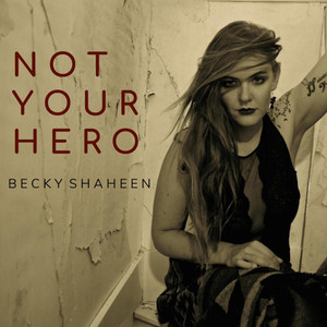 Not Your Hero (feat. Mally) - Becky Shaheen | Song Album Cover Artwork