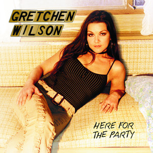 Here for the Party - Gretchen Wilson