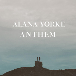 Anthem - Alana Yorke | Song Album Cover Artwork