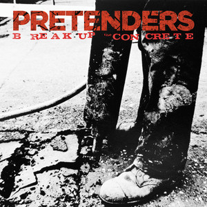 Break Up The Concrete - The Pretenders | Song Album Cover Artwork