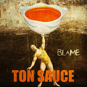 Blame - Ton Sauce