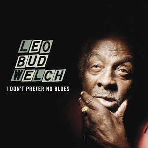 I Don't Know Her Name - Leo "Bud" Welch | Song Album Cover Artwork