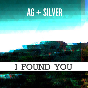I Found You - Ag + Silver | Song Album Cover Artwork