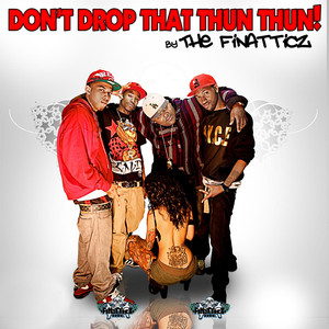 Don't Drop That Thun Thun - Finatticz | Song Album Cover Artwork