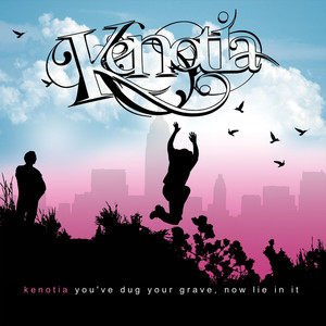 You've Dug Your Grave, Now Lie In It - Kenotia