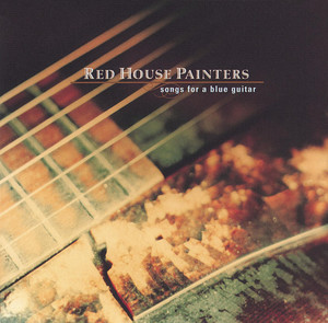 Song For A Blue Guitar - Red House Painters