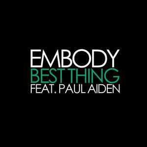 Best Thing (feat. Paul Alden) - Embody | Song Album Cover Artwork