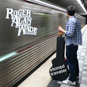 Stoned Traveler - Roger Alan Wade | Song Album Cover Artwork