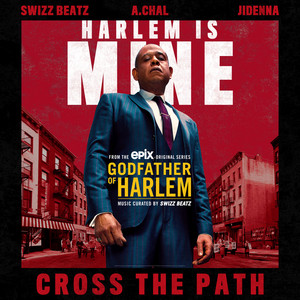 Cross the Path (feat. Swizz Beatz, A.CHAL & Jidenna) - Godfather of Harlem | Song Album Cover Artwork