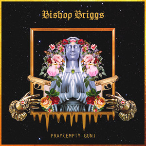Pray (Empty Gun) Bishop Briggs | Album Cover