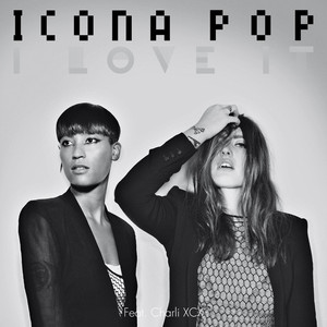 I Love It (feat. Charli XCX) - Icona Pop | Song Album Cover Artwork