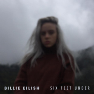 Six Feet Under Billie Eilish | Album Cover