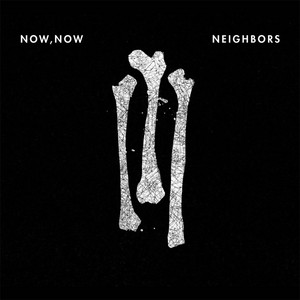 Neighbors - Now Now | Song Album Cover Artwork