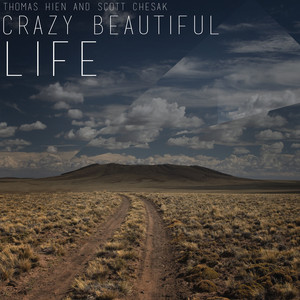 Crazy Beautiful Life - Scott Chesak & Thomas Hien | Song Album Cover Artwork