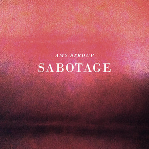 Sabotage - Amy Stroup | Song Album Cover Artwork