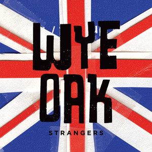 Strangers - Wye Oak