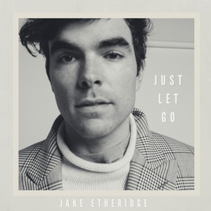 Just Let Go - Jake Etheridge | Song Album Cover Artwork