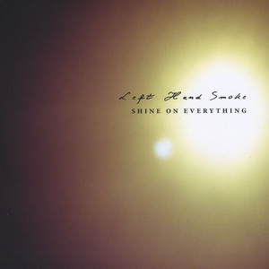 Shine On Everything - Left Hand Smoke | Song Album Cover Artwork