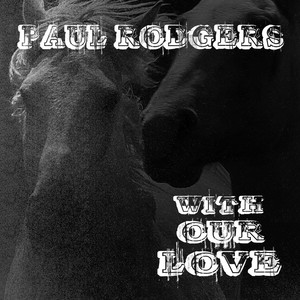 With Our Love - Paul Rodgers | Song Album Cover Artwork
