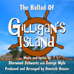The Ballad of Gilligan's Island [feat. Dominik Hauser] - Sherwood Schwartz & George Wyle