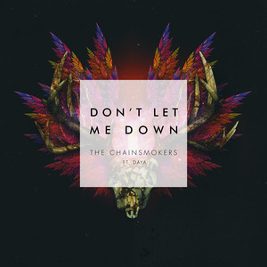 Don't Let Me Down (feat. Daya) - undefined