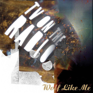 Wolf Like Me TV on the Radio | Album Cover
