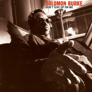 Don't Give Up On Me - Solomon Burke | Song Album Cover Artwork
