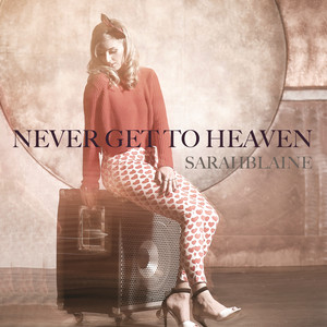 Never Get To Heaven Sarah Blaine | Album Cover