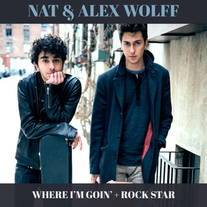 Where I'm Goin' - Nat & Alex Wolff