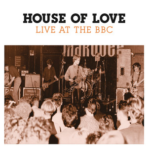 I Don\'t Know Why I Love You - The House of Love