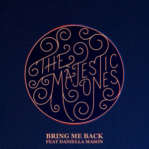 Bring Me Back (feat. Daniella Mason) - The Majestic Ones