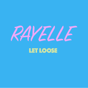 Let Loose - Rayelle