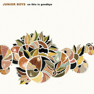 So This Is Goodbye - Junior Boys | Song Album Cover Artwork