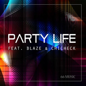 Party Life (feat. Blaze & Chincheck) - 66 Music | Song Album Cover Artwork