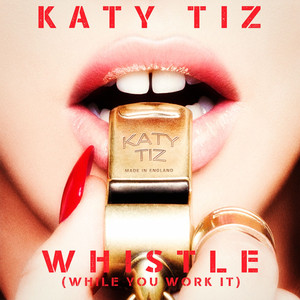 Whistle (While You Work It) - Katy Tiz | Song Album Cover Artwork
