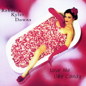 Love Me Like Candy - Rebecca Kyler Downs | Song Album Cover Artwork