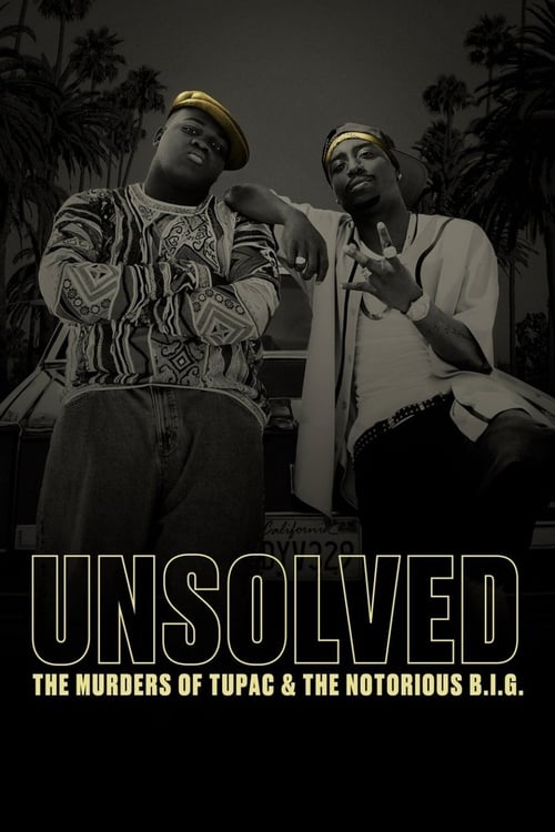 Unsolved: The Murders of Tupac and The Notorious B.I.G. -  poster