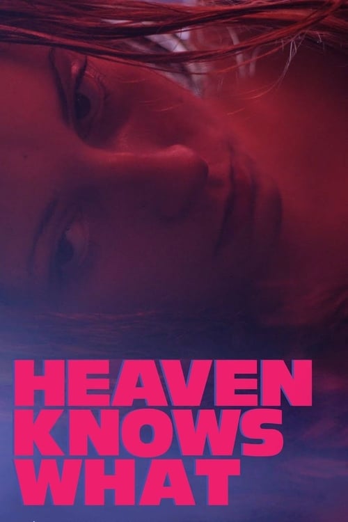 Heaven Knows What - Poster