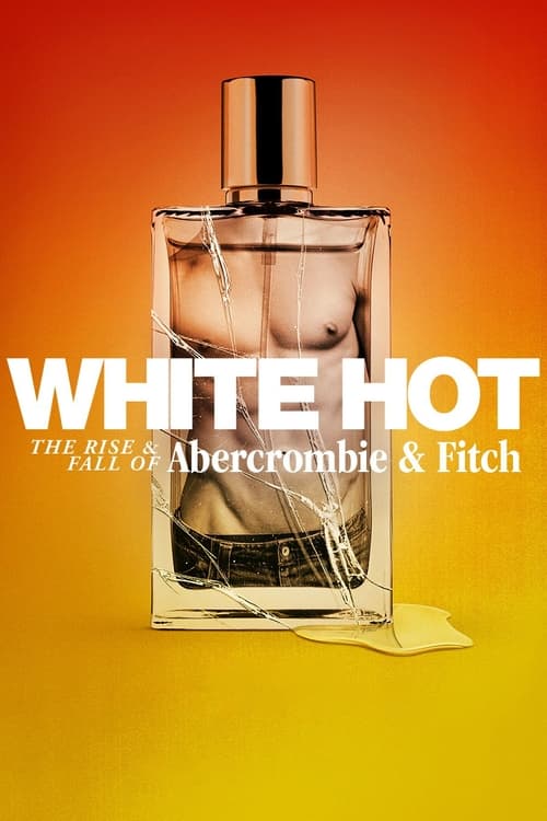 White Hot: The Rise & Fall of Abercrombie & Fitch - Movie Poster